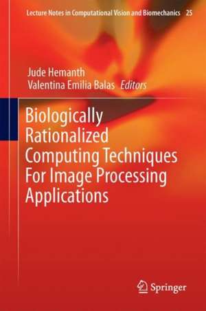 Biologically Rationalized Computing Techniques For Image Processing Applications de Jude Hemanth