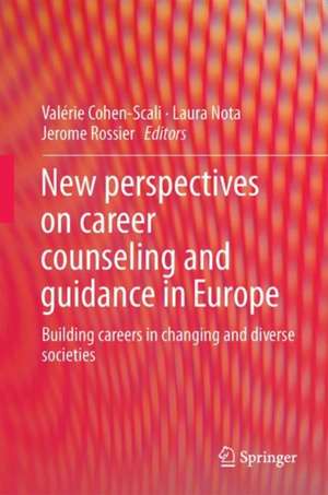 New perspectives on career counseling and guidance in Europe: Building careers in changing and diverse societies de Valérie Cohen-Scali