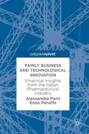 Family Business and Technological Innovation: Empirical Insights from the Italian Pharmaceutical Industry de Alessandra Perri