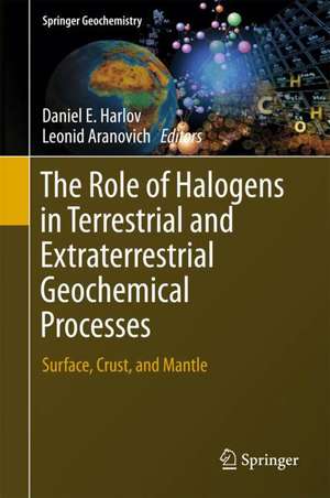 The Role of Halogens in Terrestrial and Extraterrestrial Geochemical Processes: Surface, Crust, and Mantle de Daniel E. Harlov