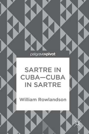 Sartre in Cuba–Cuba in Sartre de William Rowlandson