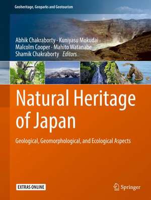 Natural Heritage of Japan: Geological, Geomorphological, and Ecological Aspects de Abhik Chakraborty