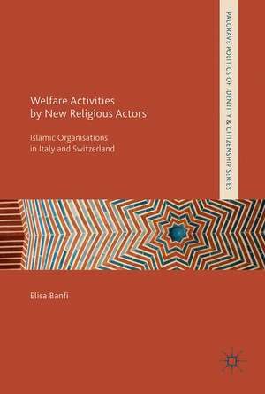 Welfare Activities by New Religious Actors: Islamic Organisations in Italy and Switzerland de Elisa Banfi