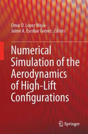 Numerical Simulation of the Aerodynamics of High-Lift Configurations de Omar Darío López Mejia