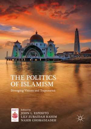 The Politics of Islamism: Diverging Visions and Trajectories de John L. Esposito