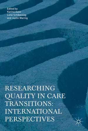 Researching Quality in Care Transitions: International Perspectives de Karina Aase