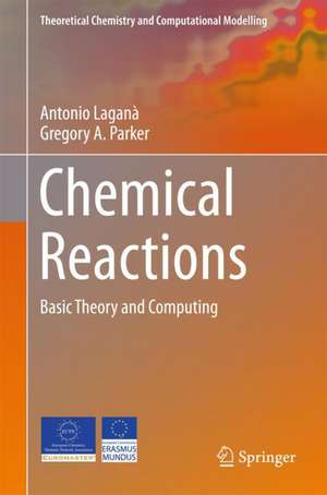 Chemical Reactions: Basic Theory and Computing de Antonio Laganà