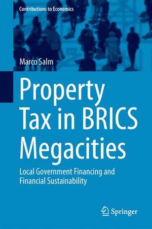 Property Tax in BRICS Megacities: Local Government Financing and Financial Sustainability de Marco Salm