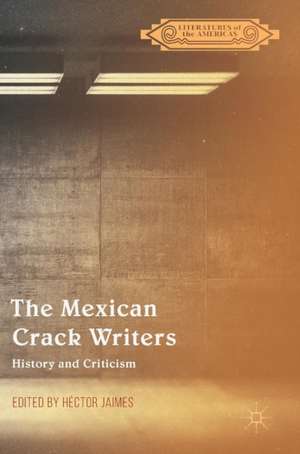 The Mexican Crack Writers: History and Criticism de Héctor Jaimes