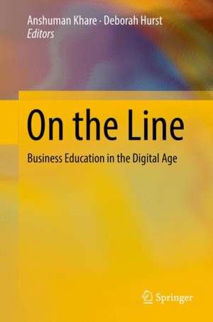 On the Line: Business Education in the Digital Age de Anshuman Khare