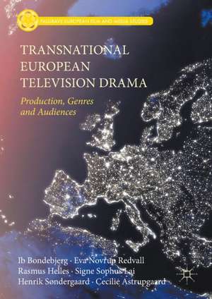 Transnational European Television Drama: Production, Genres and Audiences de Ib Bondebjerg