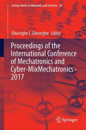 Proceedings of the International Conference of Mechatronics and Cyber-MixMechatronics - 2017 de Gheorghe I. Gheorghe