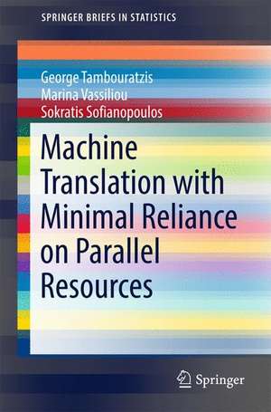 Machine Translation with Minimal Reliance on Parallel Resources de George Tambouratzis