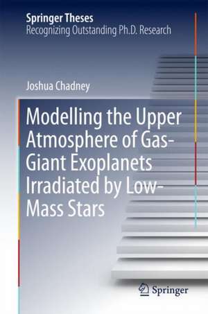 Modelling the Upper Atmosphere of Gas-Giant Exoplanets Irradiated by Low-Mass Stars de Joshua Chadney