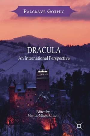 Dracula: An International Perspective de Marius-Mircea Crișan