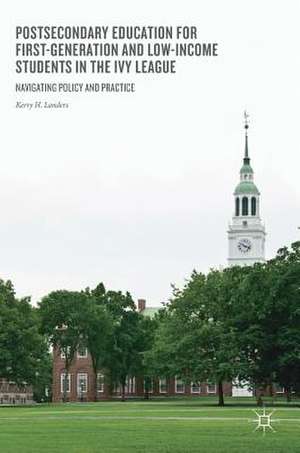 Postsecondary Education for First-Generation and Low-Income Students in the Ivy League: Navigating Policy and Practice de Kerry H. Landers