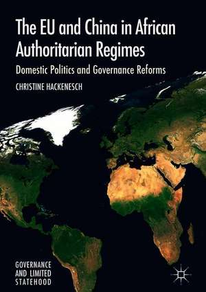 The EU and China in African Authoritarian Regimes: Domestic Politics and Governance Reforms de Christine Hackenesch