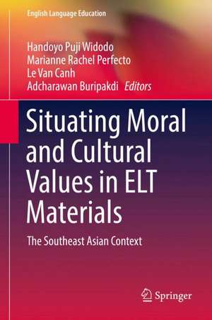 Situating Moral and Cultural Values in ELT Materials: The Southeast Asian Context de Handoyo Puji Widodo