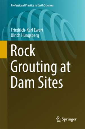 Rock Grouting at Dam Sites de Friedrich-Karl Ewert