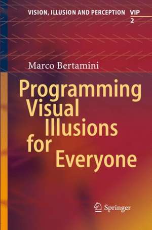 Programming Visual Illusions for Everyone de Marco Bertamini