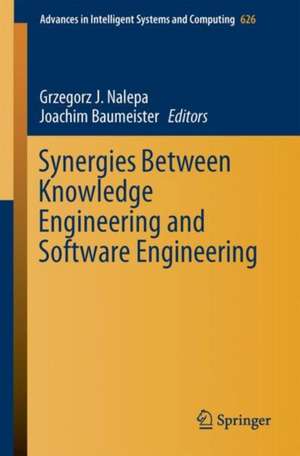 Synergies Between Knowledge Engineering and Software Engineering de Grzegorz J. Nalepa