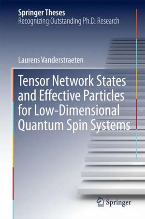 Tensor Network States and Effective Particles for Low-Dimensional Quantum Spin Systems de Laurens Vanderstraeten