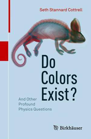 Do Colors Exist?: And Other Profound Physics Questions de Seth Stannard Cottrell