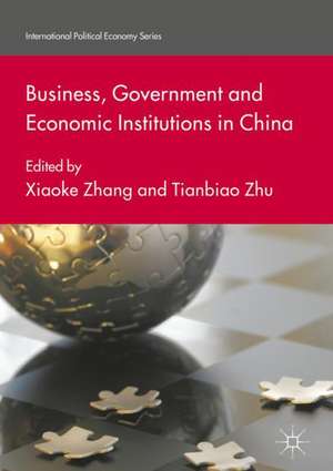 Business, Government and Economic Institutions in China de Xiaoke Zhang