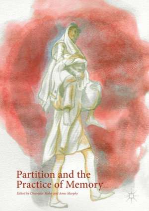 Partition and the Practice of Memory de Churnjeet Mahn