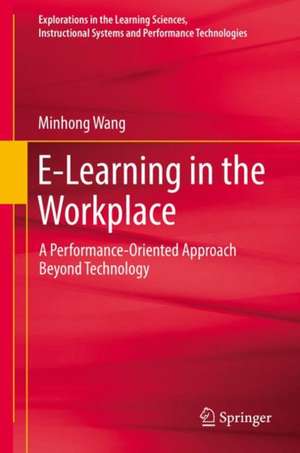 E-Learning in the Workplace: A Performance-Oriented Approach Beyond Technology de Minhong Wang