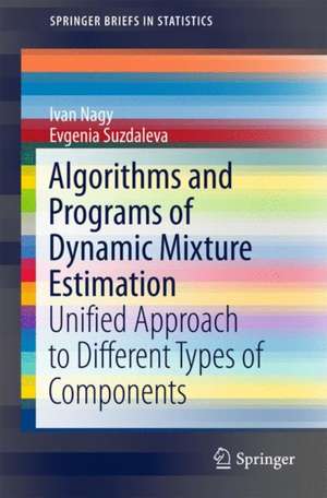 Algorithms and Programs of Dynamic Mixture Estimation: Unified Approach to Different Types of Components de Ivan Nagy