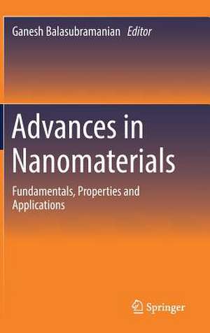 Advances in Nanomaterials: Fundamentals, Properties and Applications de Ganesh Balasubramanian