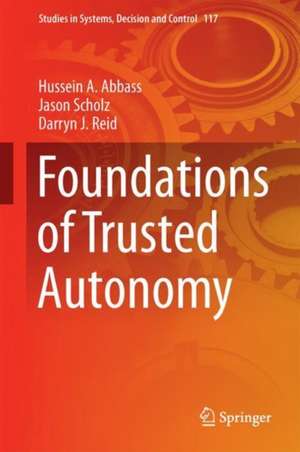 Foundations of Trusted Autonomy de Hussein A. Abbass