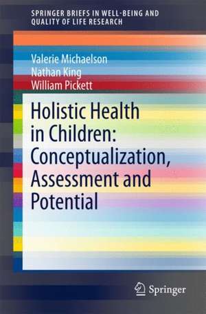 Holistic Health in Children: Conceptualization, Assessment and Potential de Valerie Michaelson