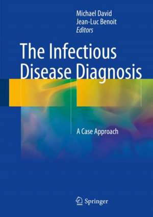 The Infectious Disease Diagnosis: A Case Approach de Michael David