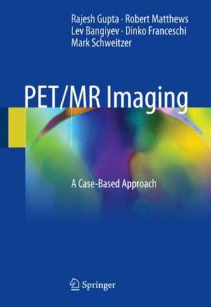 PET/MR Imaging: A Case-Based Approach de Rajesh Gupta