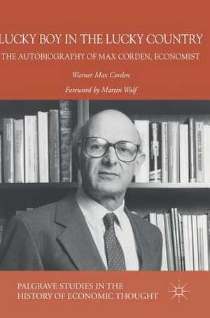 Lucky Boy in the Lucky Country: The Autobiography of Max Corden, Economist de Warner Max Corden