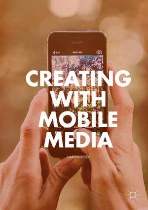 Creating with Mobile Media de Marsha Berry