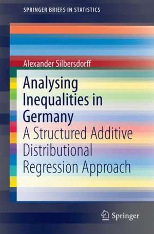 Analysing Inequalities in Germany: A Structured Additive Distributional Regression Approach de Alexander Silbersdorff