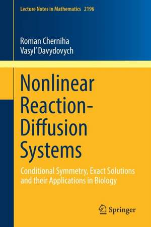 Nonlinear Reaction-Diffusion Systems: Conditional Symmetry, Exact Solutions and their Applications in Biology de Roman Cherniha