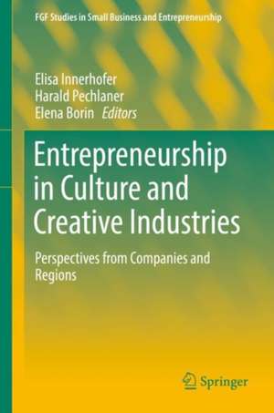 Entrepreneurship in Culture and Creative Industries: Perspectives from Companies and Regions de Elisa Innerhofer