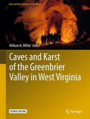 Caves and Karst of the Greenbrier Valley in West Virginia de William B. White