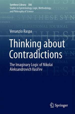 Thinking about Contradictions: The Imaginary Logic of Nikolai Aleksandrovich Vasil’ev de Venanzio Raspa