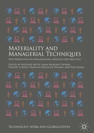 Materiality and Managerial Techniques: New Perspectives on Organizations, Artefacts and Practices de Nathalie Mitev