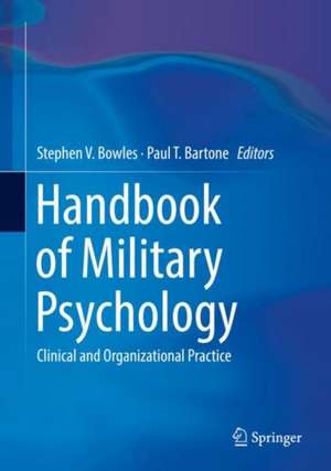 Handbook of Military Psychology: Clinical and Organizational Practice de Stephen V. Bowles