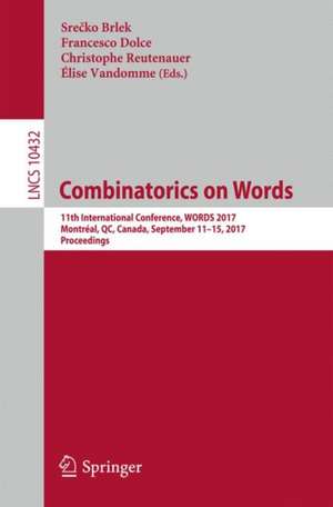 Combinatorics on Words: 11th International Conference, WORDS 2017, Montréal, QC, Canada, September 11-15, 2017, Proceedings de Srečko Brlek