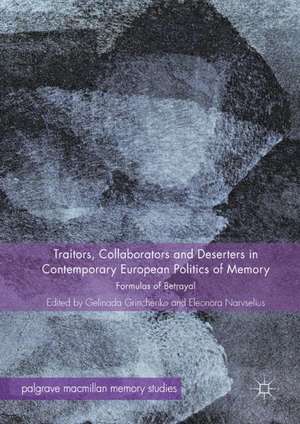 Traitors, Collaborators and Deserters in Contemporary European Politics of Memory: Formulas of Betrayal de Gelinada Grinchenko