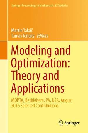 Modeling and Optimization: Theory and Applications: MOPTA, Bethlehem, PA, USA, August 2016 Selected Contributions de Martin Takáč