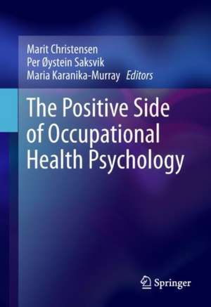 The Positive Side of Occupational Health Psychology de Marit Christensen