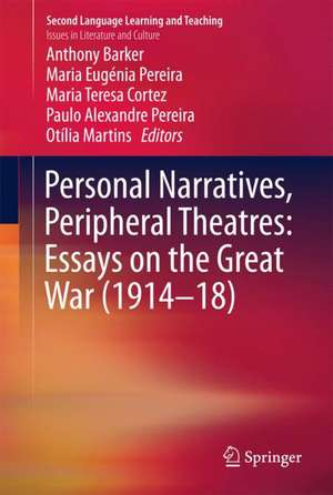 Personal Narratives, Peripheral Theatres: Essays on the Great War (1914–18) de Anthony Barker